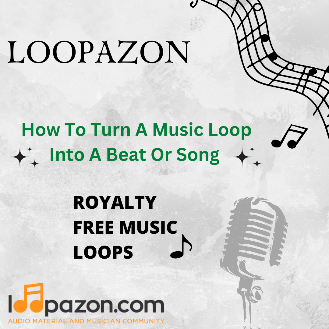 How To Turn A Music Loop Or Sample Into A Beat